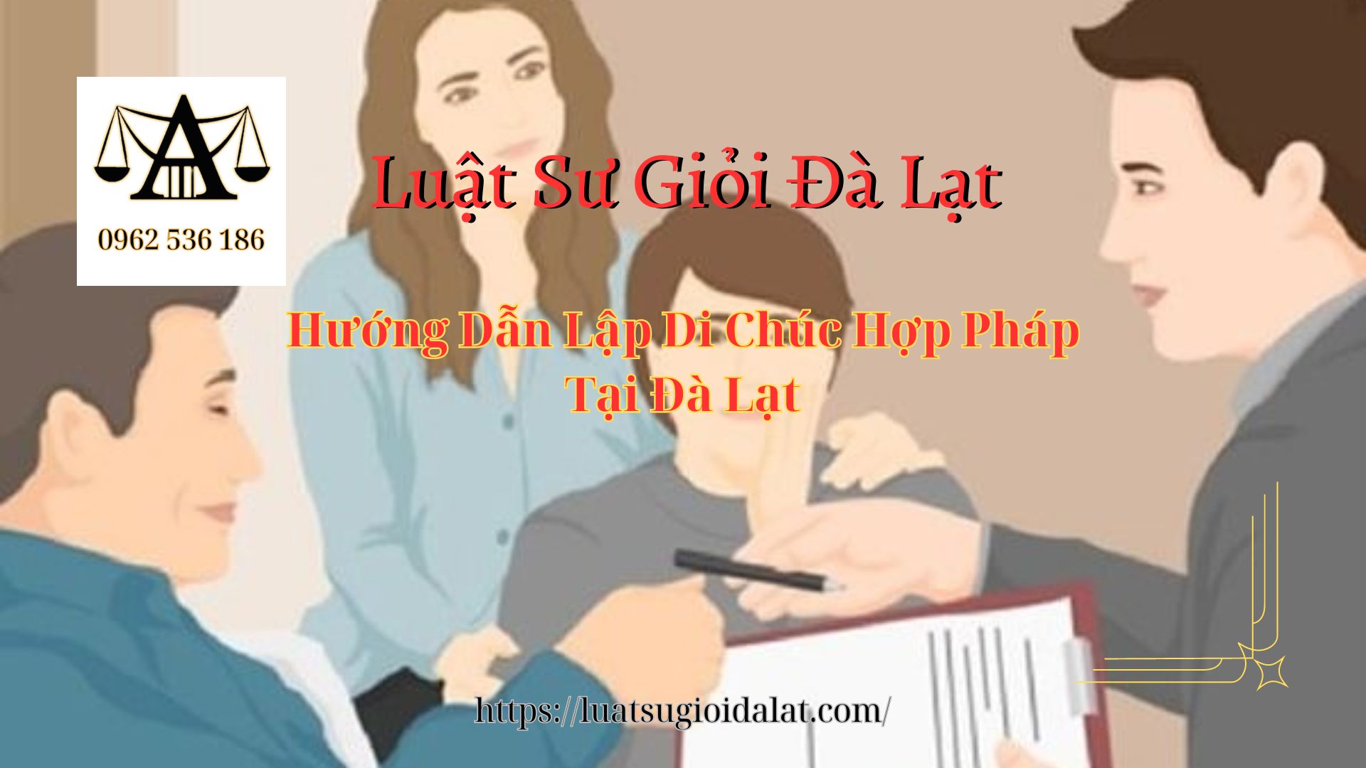 Hướng Dẫn Lập Di Chúc Hợp Pháp Tại Đà Lạt Bảo Vệ Tài Sản Gia Đình Từ Luật Sư Chuyên Nghiệp - Luật Sư Giỏi Đà Lạt 0962536186