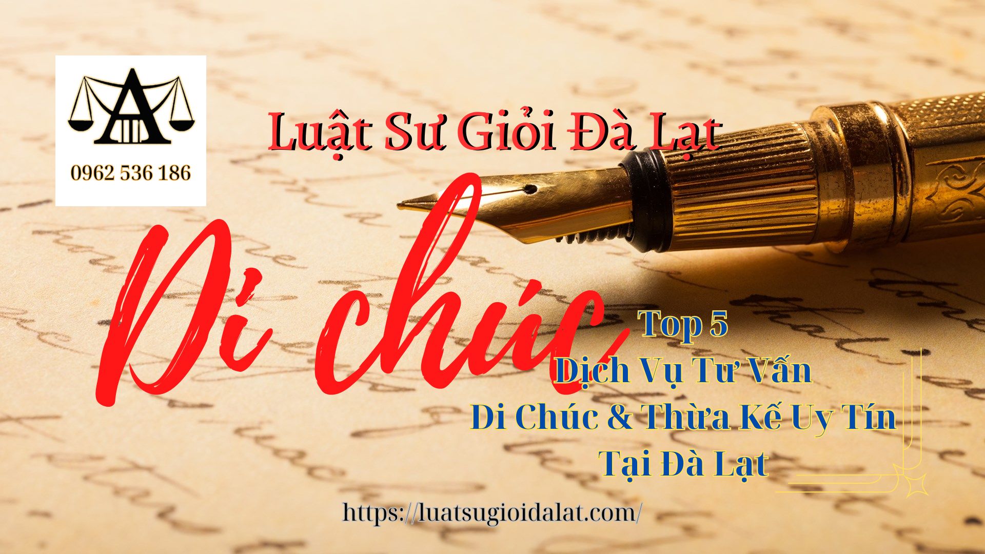 Top 5 Dịch Vụ Tư Vấn Di Chúc & Thừa Kế Uy Tín Tại Đà Lạt - Luật Sư Giỏi Đà Lạt 0962536186