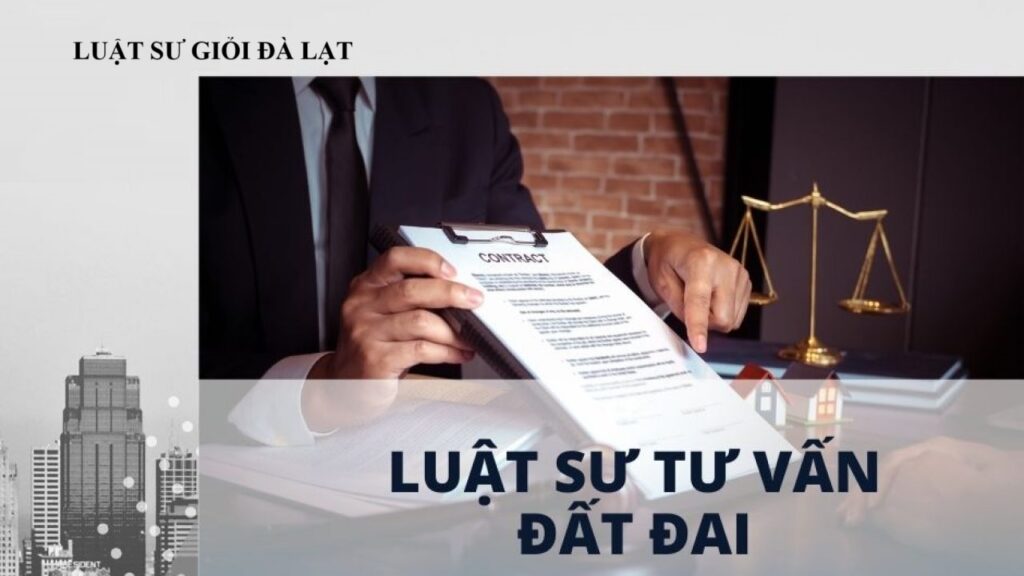 Dịch vụ Luật Sư Đất Đai Uy Tín Tại Đà Lạt - Bảo Vệ Quyền Sở Hữu