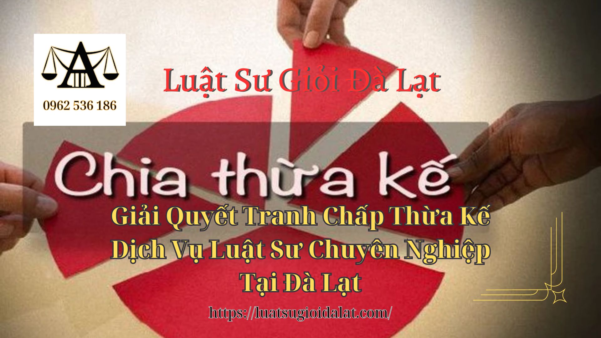 Giải Quyết Tranh Chấp Thừa Kế Dịch Vụ Luật Sư Chuyên Nghiệp Tại Đà Lạt - Luật Sư Giỏi Đà Lạt 0962536186