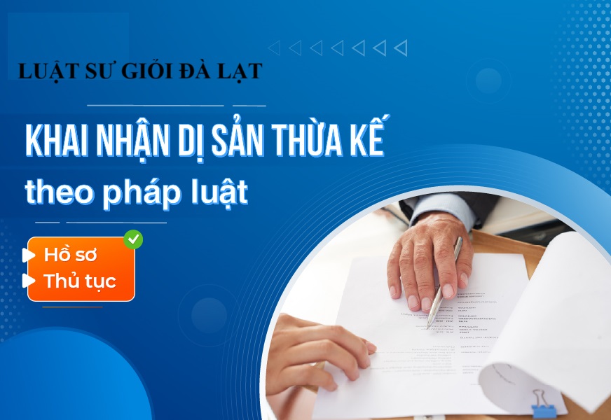 Dịch vụ khai nhận di sản thừa kế theo pháp luật tại Đà Lạt