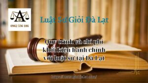 Quy trình và chi phí khởi kiện hành chính với luật sư tại Đà Lạt - Luật Sư Giỏi Đà Lạt 0962536186