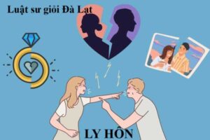 Thủ Tục Ly Hôn Nhanh Chóng Với Luật Sư Tại Đà Lạt