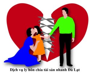 Dịch Vụ Luật Sư Ly Hôn Chia Tài Sản Tại Đà Lạt - Hỗ Trợ Thủ Tục Ly Hôn Nhanh Chóng Bảo Vệ Quyền Lợi