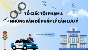 Tố giác tội phạm và những vấn đề pháp lý cần lưu ý