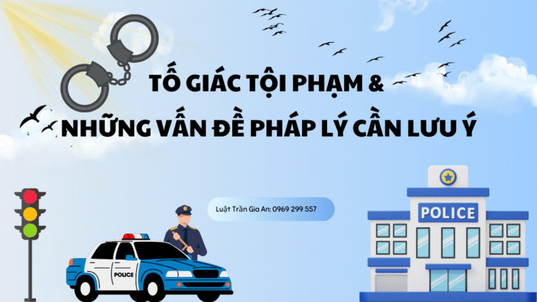 Tố giác tội phạm và những vấn đề pháp lý cần lưu ý
