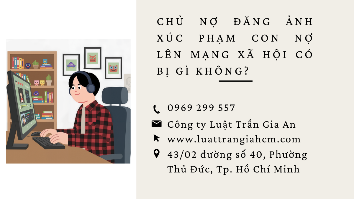 CHỦ NỢ ĐĂNG ẢNH XÚC PHẠM CON NỢ LÊN MẠNG XÃ HỘI CÓ BỊ GÌ KHÔNG?