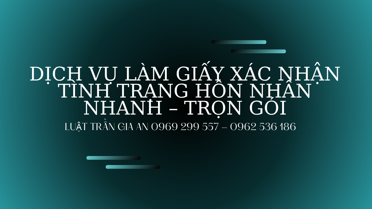 Dịch vụ làm giấy xác nhận tình trạng hôn nhân nhanh trọn gói