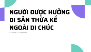 Người được hưởng di sản thừa kế ngoài di chúc