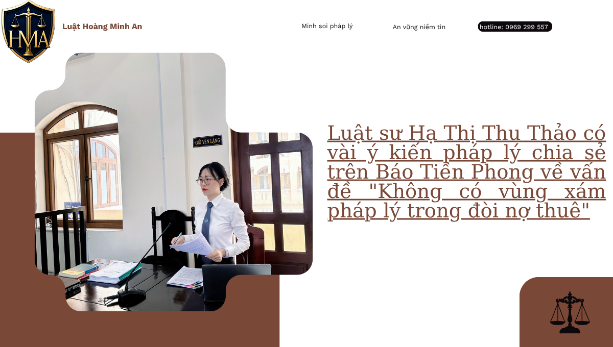 Luật sư Hạ Thị Thu Thảo có vài ý kiến pháp lý chia sẻ trên Báo Tiền Phong về vấn đề “Không có vùng xám pháp lý trong đòi nợ thuê”